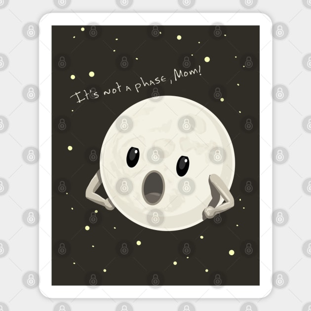 It's Not a Phase Mom Moon Humor Magnet by ElephantShoe